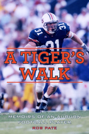 A Tigers Walk Memoirs of an Auburn Football Player