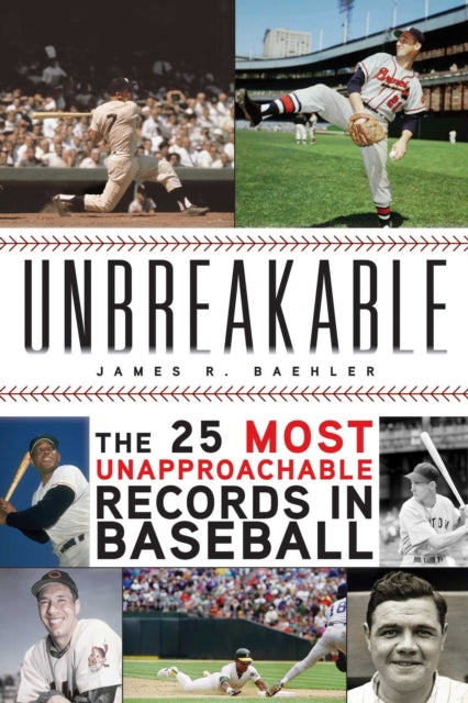 Unbreakable: The 25 Most Unapproachable Records in Baseball