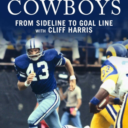 Captain Crash and the Dallas Cowboys: From Sideline to Goal Line with Cliff Harris