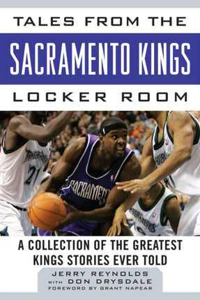 Tales from the Sacramento Kings Locker Room: A Collection of the Greatest Kings Stories Ever Told