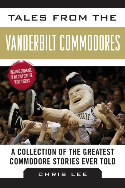 Tales from the Vanderbilt Commodores: A Collection of the Greatest Commodore Stories Ever Told