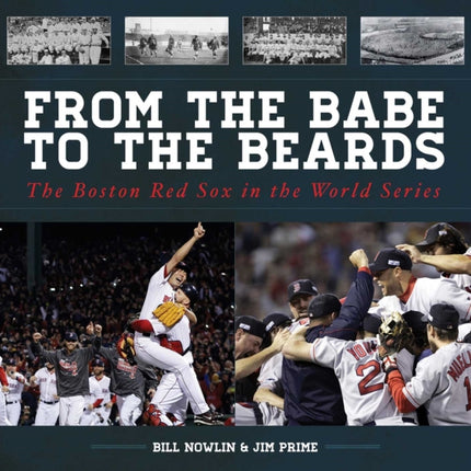 From the Babe to the Beards: The Boston Red Sox in the World Series