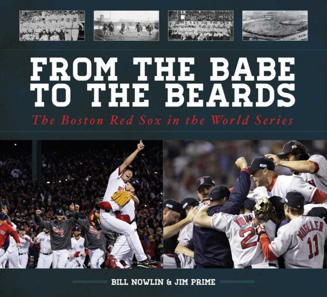 From the Babe to the Beards: The Boston Red Sox in the World Series