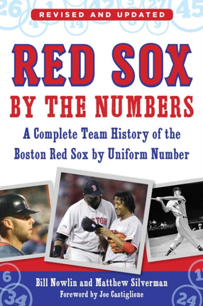 Red Sox by the Numbers: A Complete Team History of the Boston Red Sox by Uniform Number