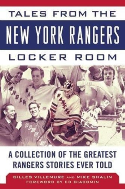 Tales from the New York Rangers Locker Room A Collection of the Greatest Rangers Stories Ever Told Tales from the Team