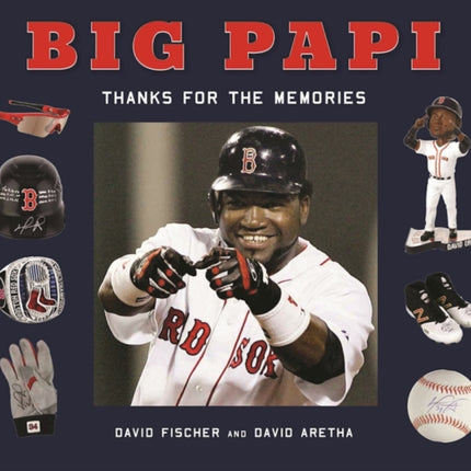 Big Papi: David Ortiz, Thanks for the Memories