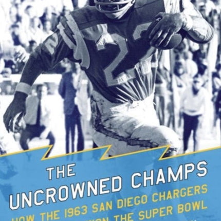 The Uncrowned Champs: How the 1963 San Diego Chargers Would Have Won the Super Bowl