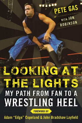 Looking at the Lights My Path from Fan to a Wrestling Heel