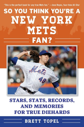 So You Think You're a New York Mets Fan?: Stars, Stats, Records, and Memories for True Diehards