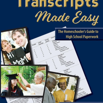 Transcripts Made Easy: The Homeschooler's Guide to High School Paperwork