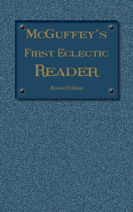 McGuffey's First Eclectic Reader: Revised Edition (1879)