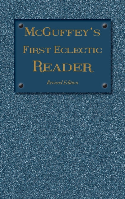 McGuffey's First Eclectic Reader: Revised Edition (1879)