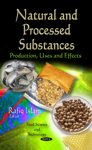 Natural & Processed Substances: Production, Uses & Effects