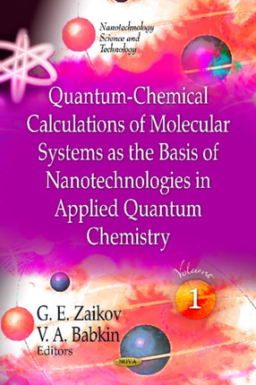 Quantum-Chemical Calculations of Molecular System as the Basis of Nanotechnologies in Applied Quantum Chemistry: Volume 1