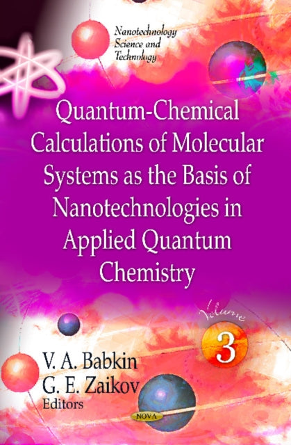 Quantum-Chemical Calculations of Molecular System as the Basis of Nanotechnologies in Applied Quantum Chemistry: Volume 3