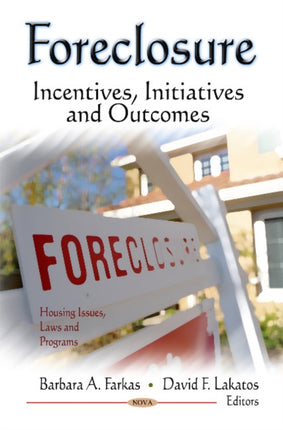 Foreclosure: Incentives, Initiatives & Outcomes