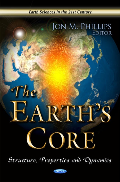Earth's Core: Structure, Properties & Dynamics