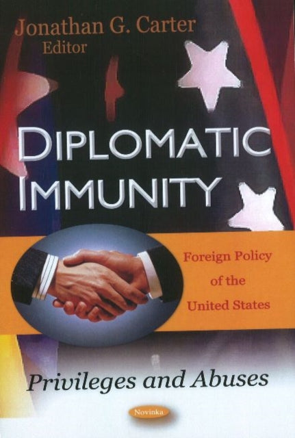 Diplomatic Immunity: Privileges & Abuses