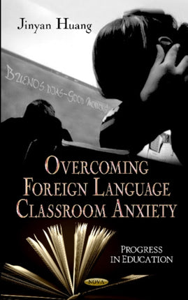 Overcoming Anxiety in Foreign Language Classrooms