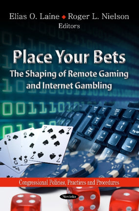 Place Your Bets: The Shaping of Remote Gaming & Internet Gambling