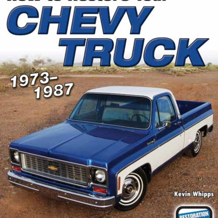How to Restore Your Chevy Truck: 1973-1987