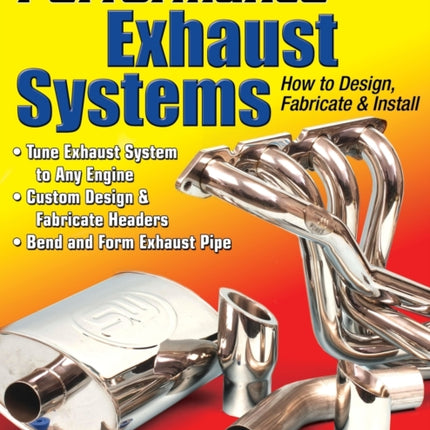 Performance Exhaust Systems: How to Design, Fabricate, and Install