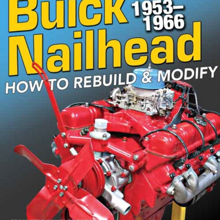 Buick Nailhead: How to Rebuild and Modify 195366