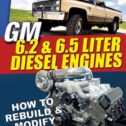 GM 6.2 and 6.5 Liter Diesel Engines: How to Rebuild and Modify