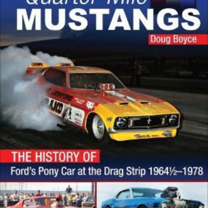 Quarter-Mile Mustangs: The History of Ford’s Pony Car at the Dragstrip 1964-1978