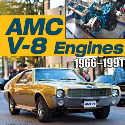 AMC V-8 Engines 1966–1991: How to Rebuild &