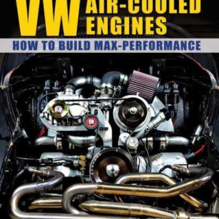 VW Air-Cooled Engines: How to Build Max-Performance