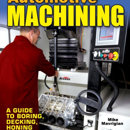 Automotive Machining: A Guide to Boring, Decking, Honing & More