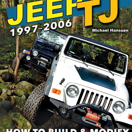 Jeep TJ 1997-2006: How to Build & Modify