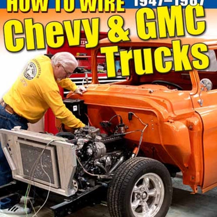 How to Wire Chevy  GMC Trucks 19471987