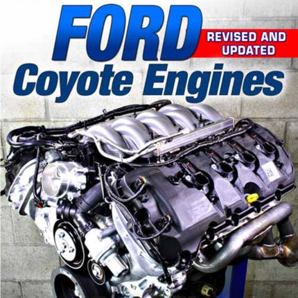 Ford Coyote Engines - REV Ed.: Covers Gen I, II and III Engines