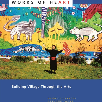 Works of Heart: Building Village Through the Arts