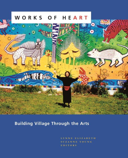 Works of Heart: Building Village Through the Arts