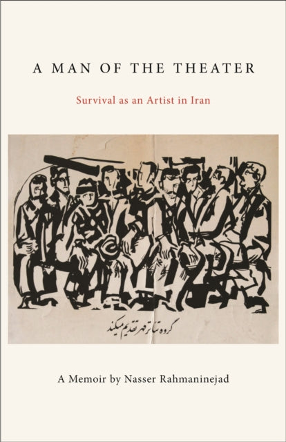 A Man of the Theater: Survival as an Artist in Iran