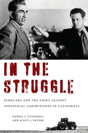 In the Struggle: Scholars and the Fight against Industrial Agribusiness in California