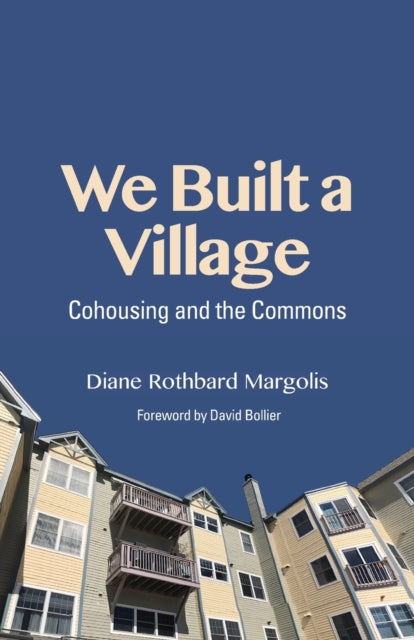 We Built a Village: Cohousing and the Commons