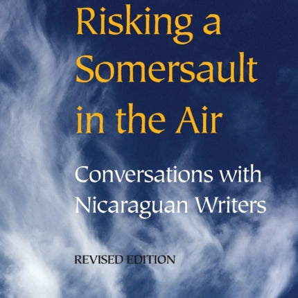 Risking a Somersault in the Air: Conversations with Nicaraguan Writers (Revised edition)