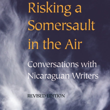 Risking a Somersault in the Air: Conversations with Nicaraguan Writers (Revised edition)