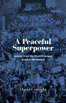 A Peaceful Superpower: Lessons from the World's Largest Antiwar Movement