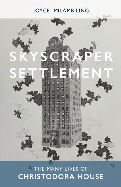 Skyscraper Settlement: The Many Lives of Christodora House