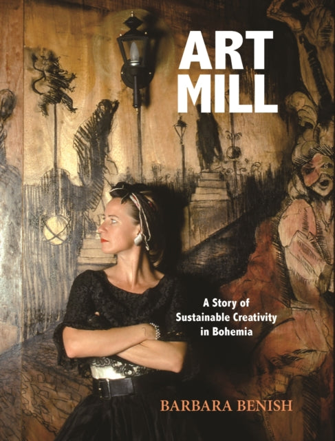 ArtMill  A Story of Sustainable Creativity in Bohemia