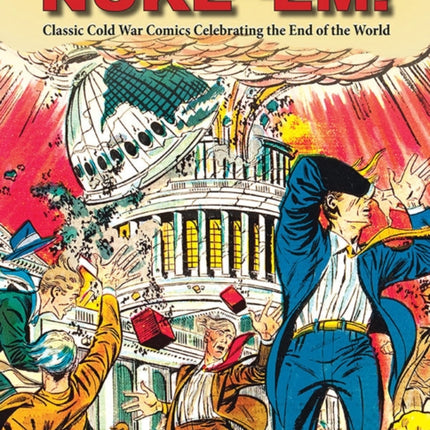 Nuke 'Em! Classic Cold War Comics Celebrating the End of the World