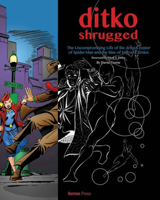 Ditko Shrugged: The Uncompromising Life of the