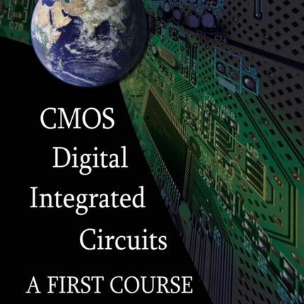 CMOS Digital Integrated Circuits: A first course