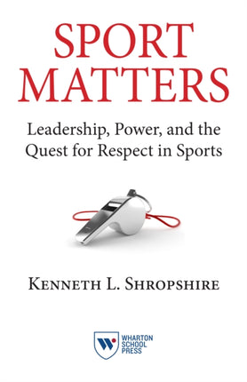 Sport Matters: Leadership, Power, and the Quest for Respect in Sports