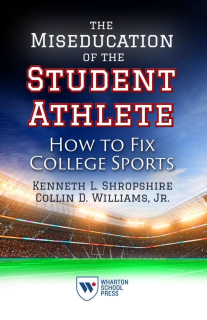 The Miseducation of the Student Athlete: How to Fix College Sports